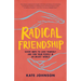 Radical Friendship: Seven Ways to Love Yourself and Find Your People in an Unjust World