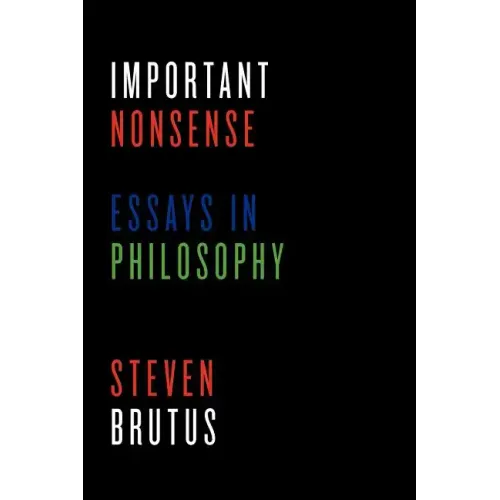 Important Nonsense: Essays in Philosophy