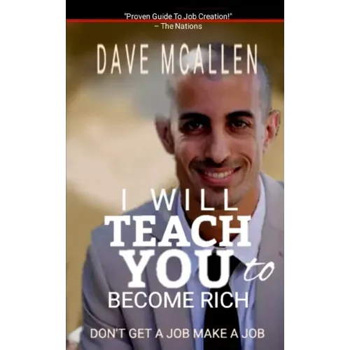 I Will Teach You To Become Rich: Don't Get A Job Make A Job