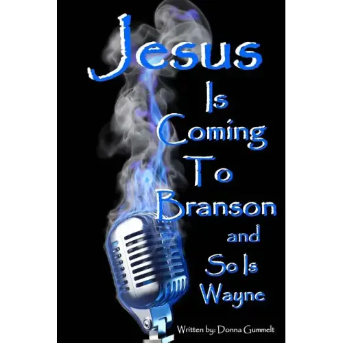 Jesus Is Coming to Branson and So Is Wayne: memoirs of my entertainment life with Dondino