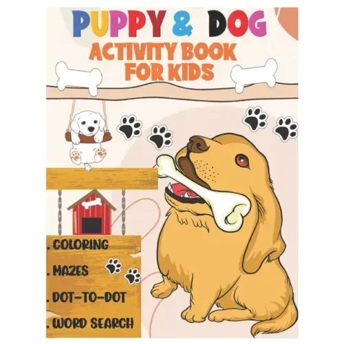 Puppy and Dog Activity Book for Kids: Amazing Coloring, Dot to Dot, Mazes, and Word Search Interactive Stocking Stuffer. Brain Stimulation Ideas for B