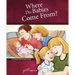 Where Do Babies Come From?: For Girls Ages 6-8 - Learning about Sex