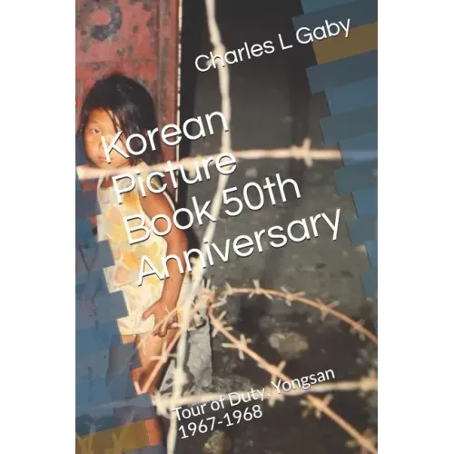 Korean Picture Book 50th Anniversary: Tour of Duty, Yongsan 1967-1968