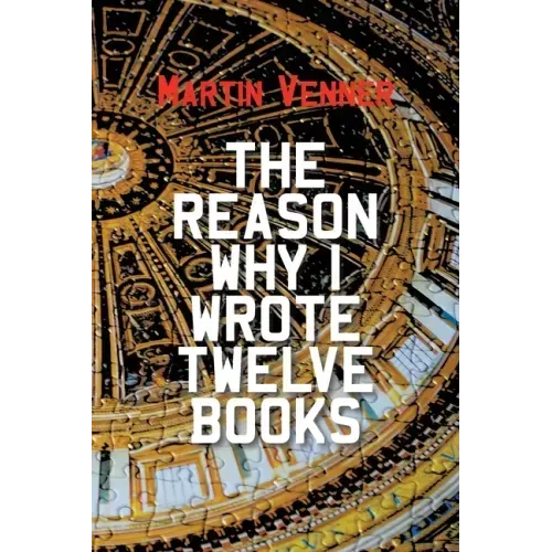 The Reason Why I Wrote Twelve Books