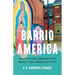 Barrio America: How Latino Immigrants Saved the American City