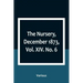 The Nursery, December 1873, Vol. XIV. No. 6