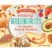 Making Breakfasts with Grains, Fruit & Proteins