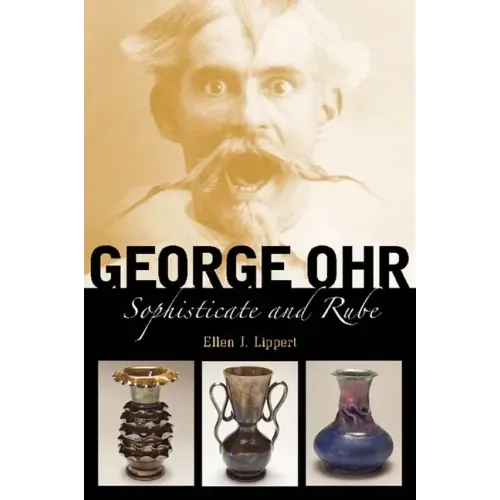 George Ohr: Sophisticate and Rube