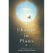 A Change in Plans: A Memoir by Susan Underwood