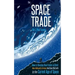 The Space Trade: How to Develop Real Estate in Orbit Make $Billion$ & $Trillion$ and Save the Earth In the Current Age of Space