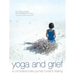 Yoga and Grief: A Compassionate Journey Toward Healing