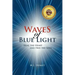 Waves Of Blue Light: Heal the Heart and Free the Soul
