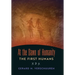 At the Dawn of Humanity: The First Humans