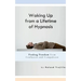 Waking Up from a Lifetime of Hypnosis: Finding Freedom from Confusion and Compulsion