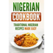 Nigerian Cookbook: Traditional Nigerian Recipes Made Easy