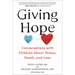 Giving Hope: Conversations with Children about Illness, Death, and Loss