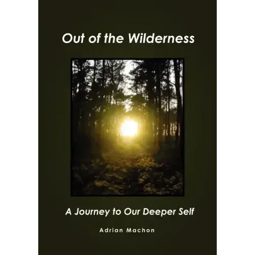 Out of the Wilderness: A Journey to Our Deeper Self