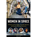 Women in Space: 23 Stories of First Flights, Scientific Missions, and Gravity-Breaking Adventures