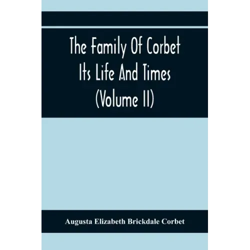 The Family Of Corbet; Its Life And Times (Volume II)