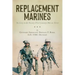 Replacement Marines: The Levy to the Twenty-First Century's War on Terror