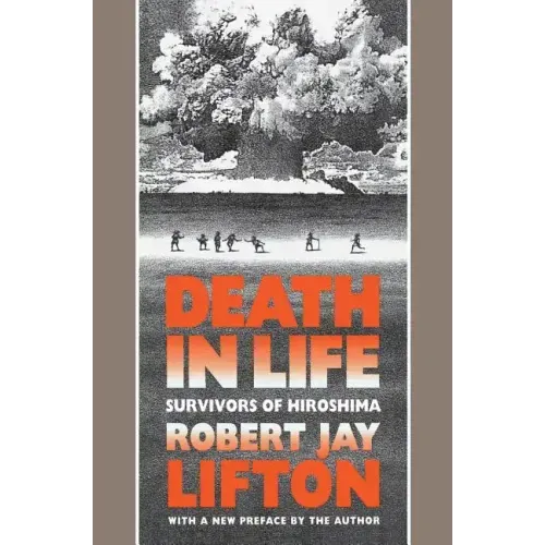 Death in Life: Survivors of Hiroshima