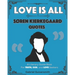 Love is All: Soren Kierkegaard Quotes: Literary Quotes for Truth, God, and Love Seekers