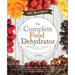 The Complete Food Dehydrator Recipe Book: 101 Dehydrator Machine Recipes For Jerky, Fruit Leather, Dehydrated Vegetables and More, plus Instructions &