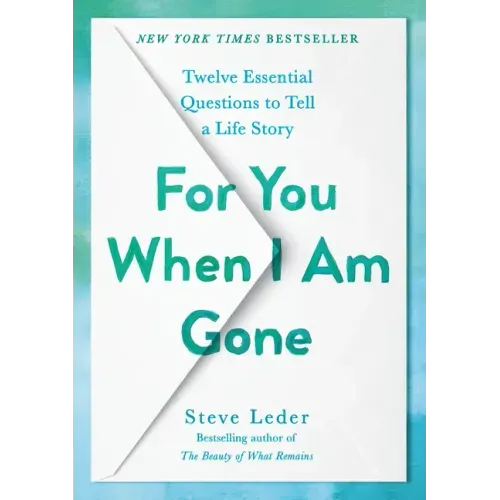 For You When I Am Gone: Twelve Essential Questions to Tell a Life Story