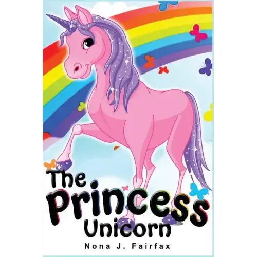 The Princess Unicorn: Children's Books, Kids Books, Bedtime Stories For Kids, Kids Fantasy Book (Unicorns: Kids Fantasy Books)