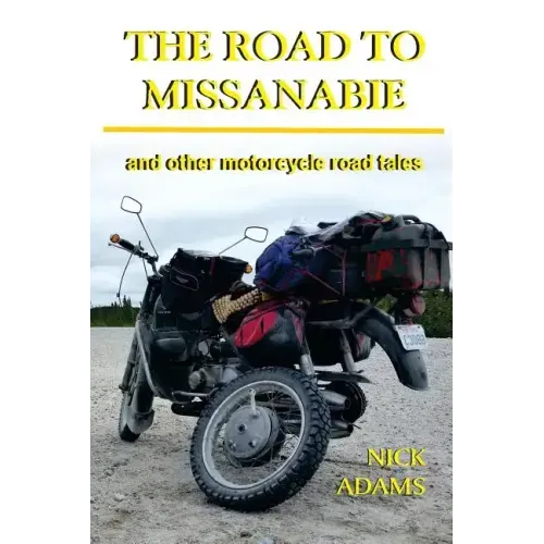 The Road to Missanabie: and other motorcycle road tales