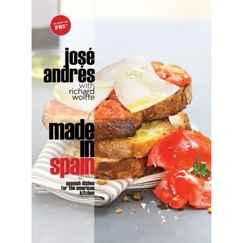 Made in Spain: Spanish Dishes for the American Kitchen: A Cookbook