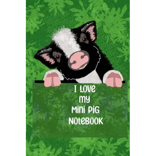 I Love my Mini Pig Notebook: Blank lined 100 pages size 6 x 9 in.