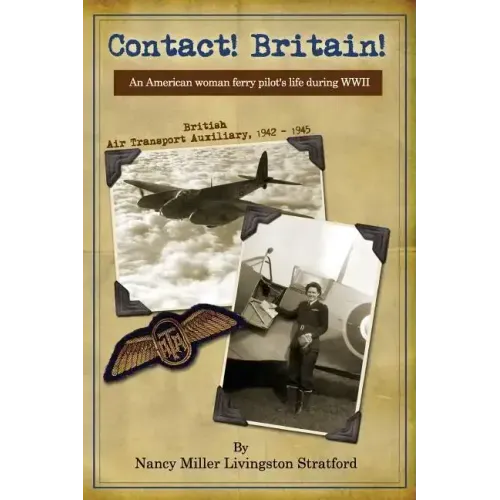 Contact! Britain!: A woman ferry pilot's story during WWII in England