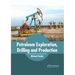 Petroleum Exploration, Drilling and Production