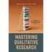Mastering Qualitative Research: Your Concise and Comprehensive Blueprint