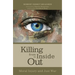 Killing from the Inside Out: Moral Injury and Just War