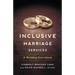 Inclusive Marriage Services: A Wedding Sourcebook