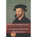 Common Theological Topics: Loci Communes Theologici (1535)
