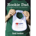 Rookie Dad: Thoughts on First-Time Fatherhood