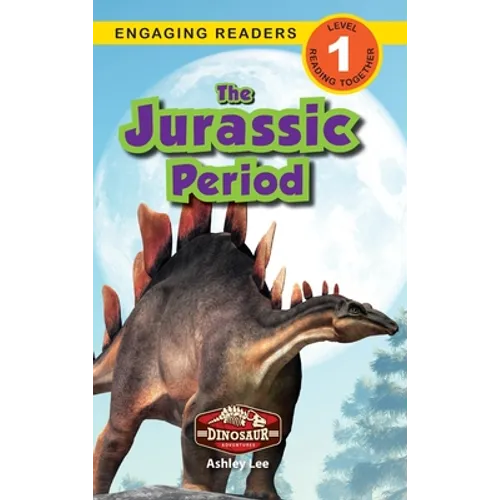 The Jurassic Period: Dinosaur Adventures (Engaging Readers, Level 1)