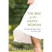 The Way of the Happy Woman: Living the Best Year of Your Life