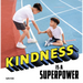 Kindness Is a Superpower