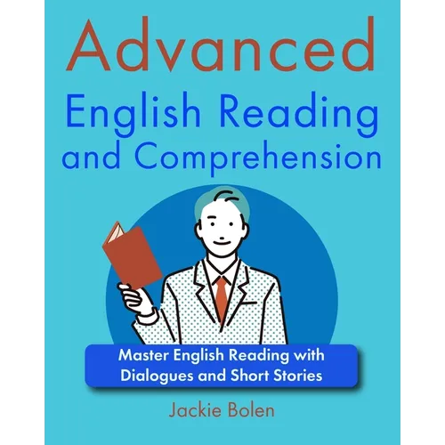 Advanced English Reading and Comprehension: Master English Reading with Dialogues and Short Stories