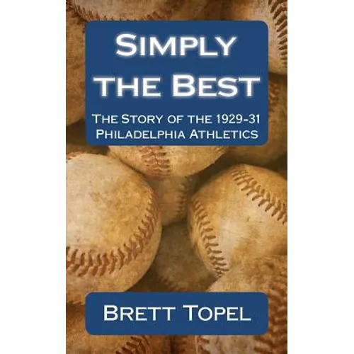 Simply the Best: The Story of the 1929-31 Philadelphia Athletics