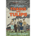 Trains and Tulips: A Novel of the World War II Dutch Resistance