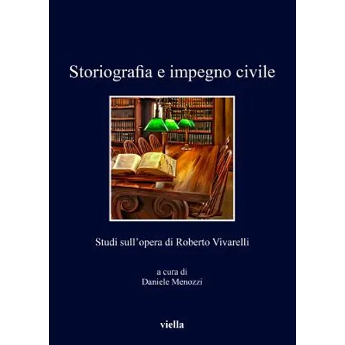 Storiografia E Impegno Civile: Studi Sull'opera Di Roberto Vivarelli