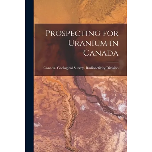 Prospecting for Uranium in Canada