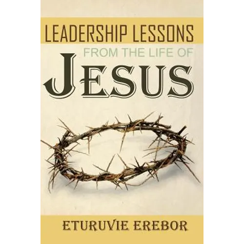 Leadership Lessons from the Life of Jesus