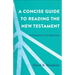 A Concise Guide to Reading the New Testament: A Canonical Introduction