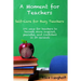 A Moment for Teachers: Self-Care for Busy Teachers - 101 free ways for teachers to become more inspired, peaceful, and confident in 30 second